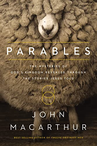 Parables (The Mysteries of God's Kingdom Revealed Through the Stories Jesus Told) - 9780718082314 by John F. MacArthur, 9780718082314