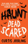 Haunt: Dead Scared by Curtis Jobling, 9781471115776