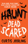 Haunt: Dead Scared by Curtis Jobling, 9781471115776