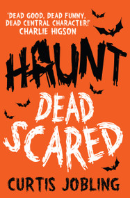Haunt: Dead Scared by Curtis Jobling, 9781471115776