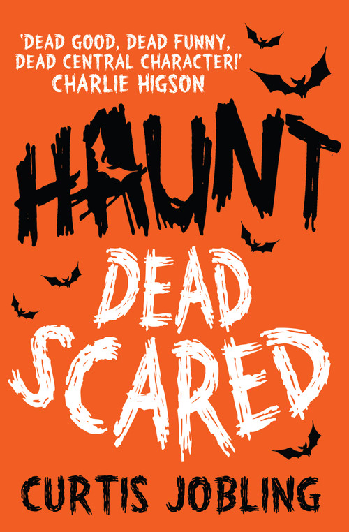 Haunt: Dead Scared by Curtis Jobling, 9781471115776