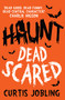Haunt: Dead Scared by Curtis Jobling, 9781471115776