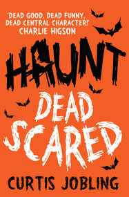 Haunt: Dead Scared by Curtis Jobling, 9781471115776