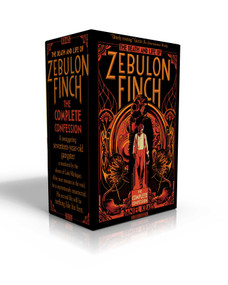 The Death and Life of Zebulon Finch -- The Complete Confession (Boxed Set) (At the Edge of Empire; Empire Decayed) by Daniel Kraus, 9781481477994
