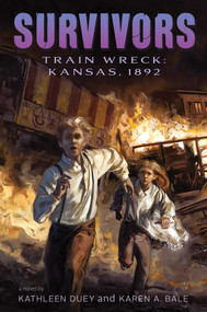 Train Wreck (Kansas, 1892) by Kathleen Duey, Karen A. Bale, 9781481468008