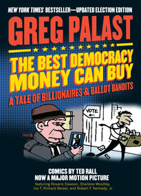 The Best Democracy Money Can Buy (A Tale of Billionaires & Ballot Bandits) by Greg Palast, Ted Rall, Robert F. Kennedy, Jr., 9781609807757