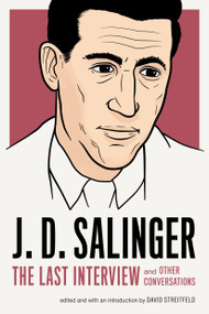 J. D. Salinger: The Last Interview (And Other Conversations) by J. D. Salinger, David Streitfeld, 9781612195896