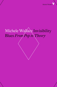 Invisibility Blues (From Pop to Theory) - 9781786631954 by Michele Wallace, 9781786631954