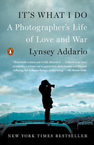 It's What I Do (A Photographer's Life of Love and War) - 9780143128410 by Lynsey Addario, 9780143128410