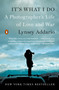 It's What I Do (A Photographer's Life of Love and War) - 9780143128410 by Lynsey Addario, 9780143128410
