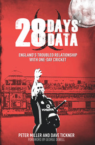 28 Days' Data (England's Troubled Relationship with One Day Cricket) by Peter Miller, Dave Tickner, 9781785311505