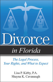 Divorce in Florida by Shayna K Cavanaugh, Lisa P Kirby, 9781940495989