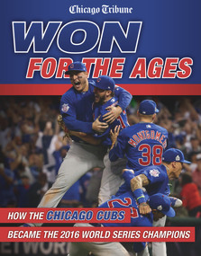 Won for the Ages (How the Chicago Cubs Became the 2016 World Series Champions) by Chicago Tribune, 9781629372907