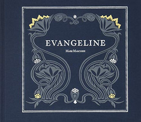 Evangeline (A Modern Tale of Acadia) by Mark Marchesi, Christoph  Irmscher, Henry  Wadsworth Longfellow, 9781942084211