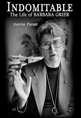 Indomitable (The Life of Barbara Grier) by Joanne Passet, 9781594934711