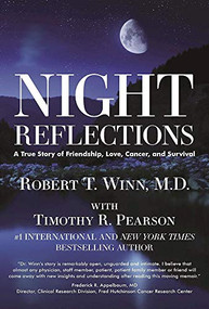 Night Reflections (A True Story of Friendship, Love, Cancer, and Survival) by Robert  Thomas Winn, Timothy R. Pearson, 9781630060701