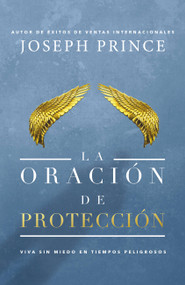 La oración de protección (Vivir sin miedo en tiempos peligrosos) (Spanish Edition) by Joseph Prince, 9781455571765