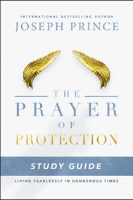 The Prayer of Protection Study Guide (Living Fearlessly in Dangerous Times) by Joseph Prince, 9781478944706
