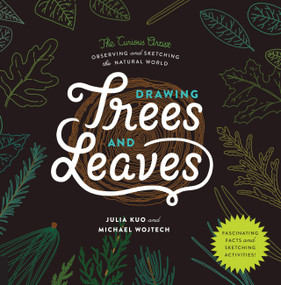 Drawing Trees and Leaves (Observing and Sketching the Natural World) by Julia Kuo, Michael Wojtech, 9781631592607