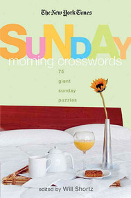 The New York Times Sunday Morning Crossword Puzzles (75 Giant Sunday Puzzles) by The New York Times, Will Shortz, 9780312356729