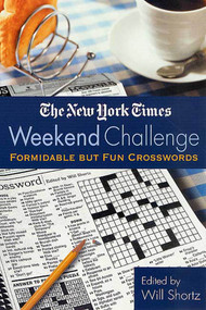 The New York Times Weekend Challenge (Formidable but Fun Crosswords) by The New York Times, Will Shortz, 9780312300791