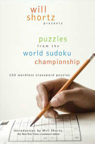 Will Shortz Presents Puzzles from the World Sudoku Championship (100 Wordless Crossword Puzzles) by Will Shortz, Will Shortz, 9780312376352