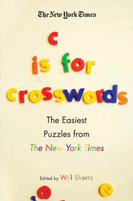 The New York Times C Is for Crosswords (The Easiest Puzzles from The New York Times) by The New York Times, Will Shortz, 9780312375096