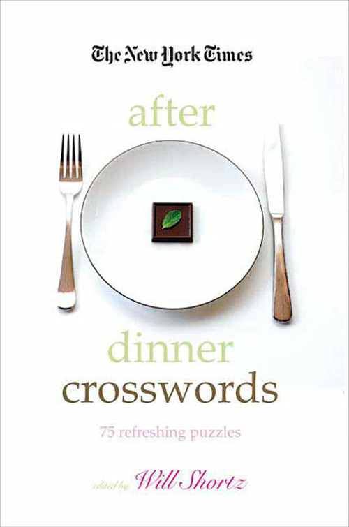 The New York Times After Dinner Crosswords (75 Refreshing Puzzles) by The New York Times, Will Shortz, 9780312365592