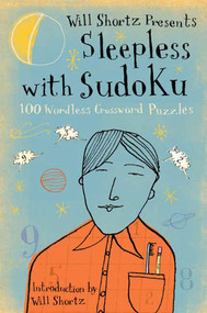 Will Shortz Presents Sleepless with Sudoku (100 Wordless Crossword Puzzles) by Will Shortz, 9780312378394