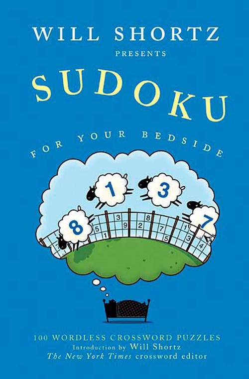 Will Shortz Presents Sudoku for Your Bedside (100 Wordless Crossword Puzzles) by Will Shortz, Will Shortz, 9780312345549