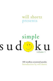Will Shortz Presents Simple Sudoku Volume 1 (100 Wordless Crossword Puzzles) by Will Shortz, Will Shortz, 9780312345532