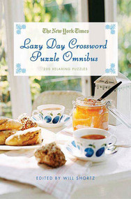 The New York Times Lazy Day Crossword Puzzle Omnibus (200 Relaxing Puzzles) by The New York Times, Will Shortz, 9780312565329