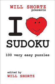 Will Shortz Presents I Love Sudoku (100 Wordless Crossword Puzzles) by Will Shortz, 9780312367596