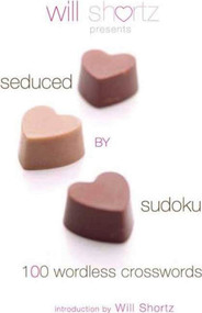 Will Shortz Presents Seduced by Sudoku (100 Wordless Crossword Puzzles) by Will Shortz, 9780312375171