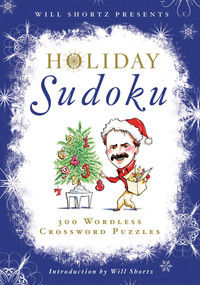 Will Shortz Presents Holiday Sudoku (300 Easy to Hard Puzzles) by Will Shortz, Will Shortz, 9781250015464