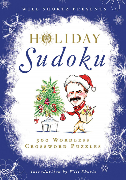 Will Shortz Presents Holiday Sudoku (300 Easy to Hard Puzzles) by Will Shortz, Will Shortz, 9781250015464