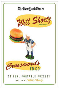 The New York Times Will Shortz Presents Crosswords to Go (Fun, Portable Puzzles) by The New York Times, Will Shortz, 9780312366957