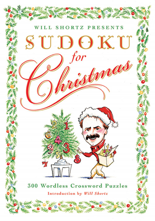 Will Shortz Presents Sudoku for Christmas (300 Easy to Hard Puzzles) by Will Shortz, Will Shortz, 9780312640309