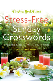 The New York Times Stress-Free Sunday Crosswords (From the Pages of The New York Times) by The New York Times, Will Shortz, 9780312565374