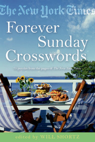 The New York Times Forever Sunday Crosswords (75 Puzzles from the Pages of The New York Times) by The New York Times, Will Shortz, 9780312541675