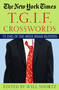 The New York Times T.G.I.F. Crosswords (75 End-of-the-Week Brain Busters) by The New York Times, Will Shortz, 9780312331160