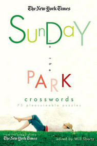The New York Times Sunday in the Park Crosswords (75 Pleasurable Puzzles) by The New York Times, Will Shortz, 9780312351977