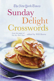 The New York Times Sunday Delight Crosswords (From the Pages of The New York Times) by The New York Times, Will Shortz, 9780312386269