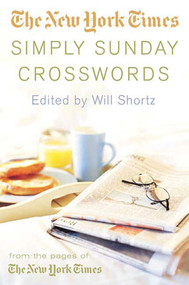 The New York Times Simply Sunday Crosswords (From the Pages of The New York Times) by The New York Times, Will Shortz, 9780312342432