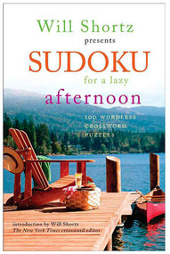 Will Shortz Presents Sudoku for a Lazy Afternoon (100 Wordless Crossword Puzzles) by Will Shortz, 9780312364755