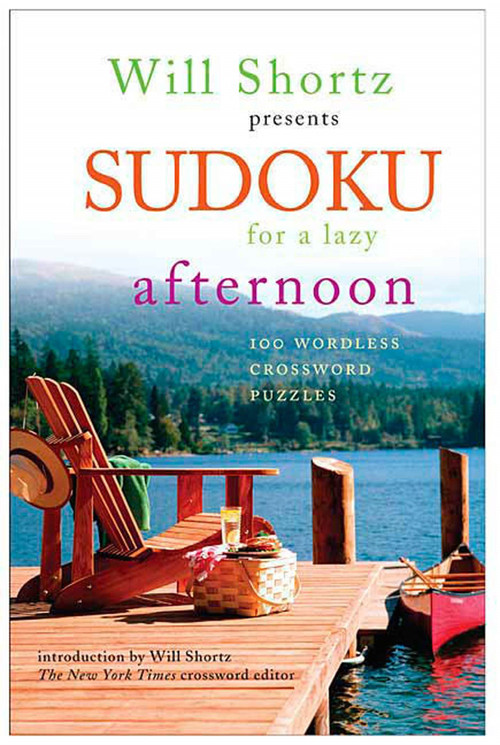 Will Shortz Presents Sudoku for a Lazy Afternoon (100 Wordless Crossword Puzzles) by Will Shortz, 9780312364755