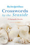 The New York Times Crosswords by the Seaside (75 Enjoyable Puzzles) by The New York Times, Will Shortz, 9780312565343
