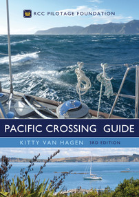 The Pacific Crossing Guide 3rd edition (RCC Pilotage Foundation) by Kitty van Hagen, 9781472935342