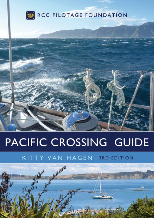 The Pacific Crossing Guide 3rd edition (RCC Pilotage Foundation) by Kitty van Hagen, 9781472935342