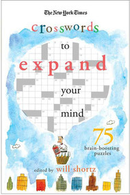 The New York Times Expand Your Mind Crosswords (75 Brain-Boosting Puzzles) by The New York Times, Will Shortz, 9780312365530